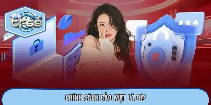 Chính sách bảo mật là gì?