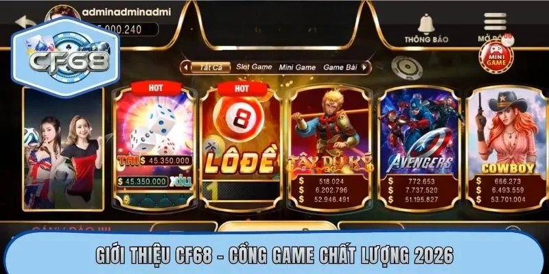 Giới thiệu CF68 - Cổng game chất lượng 2026