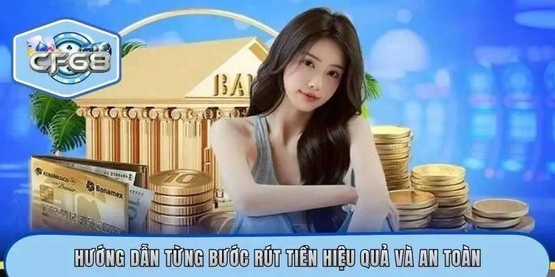 Hướng dẫn từng bước rút tiền hiệu quả và an toàn