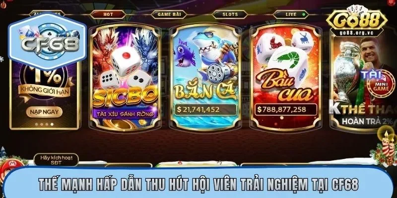 Thế mạnh hấp dẫn thu hút hội viên trải nghiệm tại CF68